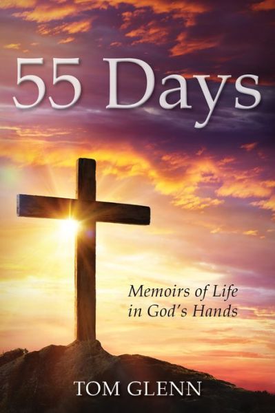 Cover for Tom Glenn · 55 Days: Memoirs of Life in God's Hands (Paperback Book) (2019)