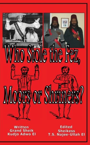 Cover for Kudjo Adwo El · Who Stole the Fez, Moors or Shriners? (Paperback Book) (2015)