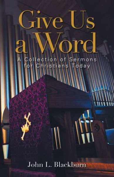 Cover for John L Blackburn · Give Us a Word: A Collection of Sermons for Christians Today (Paperback Book) (2021)