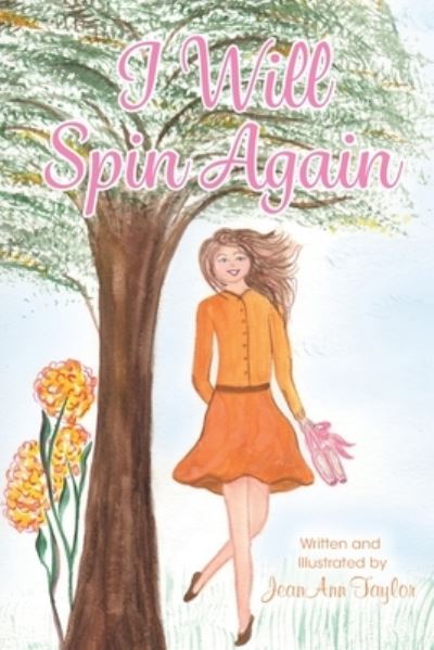 I Will Spin Again - Jeanann Taylor - Books - Skippy Creek - 9781954978812 - July 29, 2021