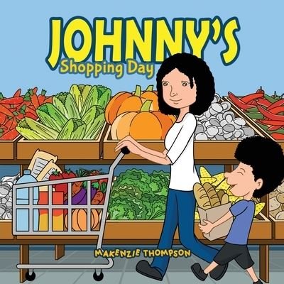 Johnny's Shopping Day - Makenzie Thompson - Livros - Authors' Tranquility Press - 9781959197812 - 13 de setembro de 2022