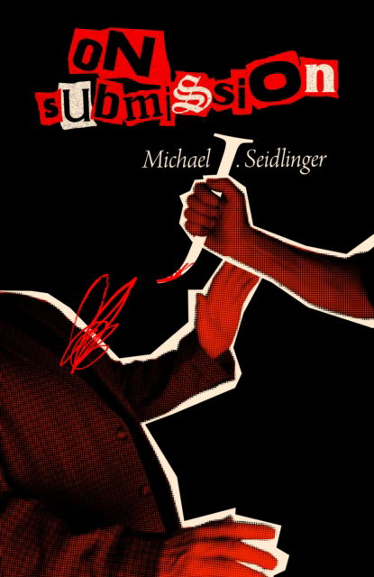 Cover for Michael J. Seidlinger · On Submission (Paperback Bog) (2025)