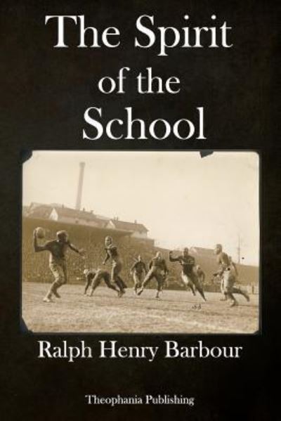 Cover for Ralph Henry Barbour · The Spirit of the School (Paperback Book) (2017)