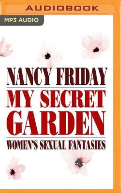 My Secret Garden - Nancy Friday - Äänikirja - Audible Studios on Brilliance Audio - 9781978642812 - tiistai 10. heinäkuuta 2018