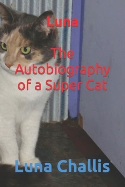 Cover for Steve Challis · Luna The Autobiography of a Super Cat (Paperback Book) (2022)