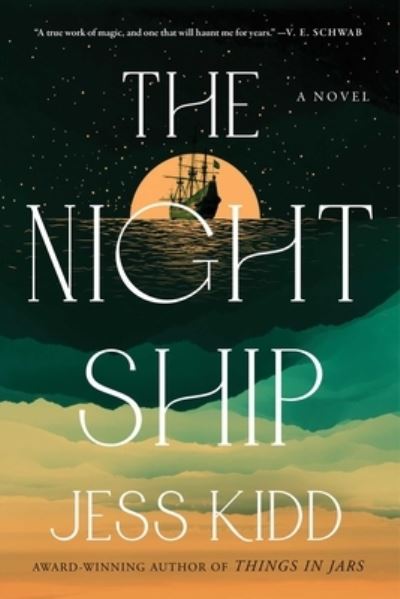 Cover for Jess Kidd · The Night Ship (Hardcover Book) (2022)