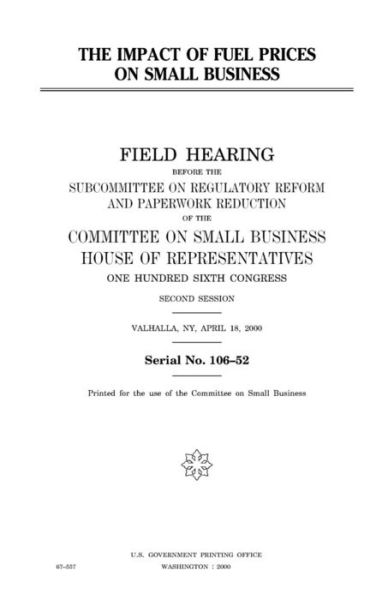 Cover for United States House of Representatives · The impact of fuel prices on small business (Paperback Book) (2018)