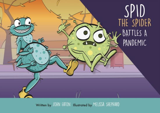 Spid the Spider Battles a Pandemic - Spid the Spider - John Eaton - Livros - Spidling Productions Limited - 9781999669812 - 30 de novembro de 2021