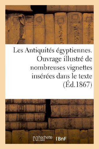 Cover for Sans Auteur · Les Antiquites Egyptiennes. Ouvrage Illustre De Nombreuses Vignettes Inserees Dans Le Texte (Paperback Bog) [French edition] (2022)