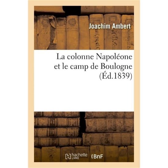 Cover for Joachim Ambert · La Colonne Napoleone Et Le Camp de Boulogne (Paperback Bog) (2017)