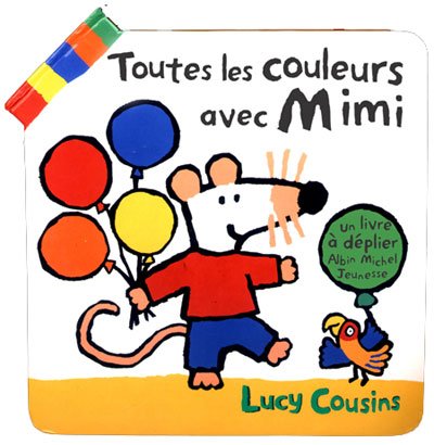 Toutes Les Couleurs Avec Mimi - Lucy Cousins - Bøger - Albin Michel Jeunesse - 9782226157812 - 1. oktober 2005