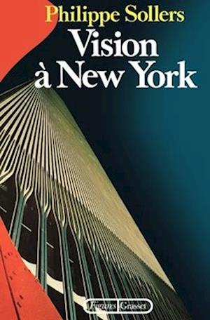 Vision à New York - Philippe Sollers - Books - B. Grasset - 9782246254812 - February 28, 2018