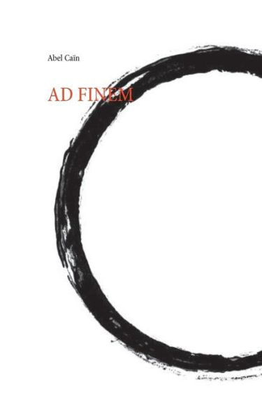 Ad Finem - Caïn - Books -  - 9782322132812 - August 5, 2019