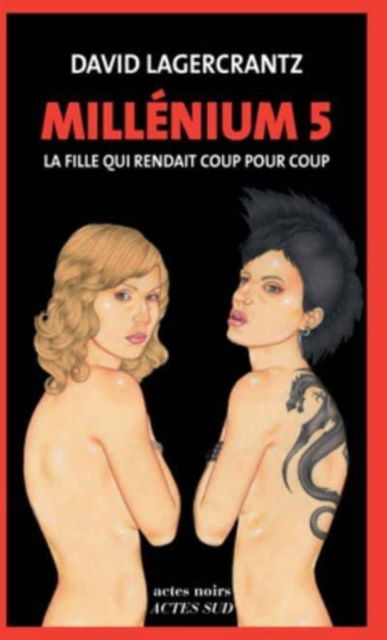 Millenium 5/La fille qui rendait coup pour coup - David Lagercrantz - Livres - Actes Sud - 9782330081812 - 7 septembre 2017