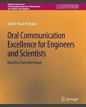 Cover for Judith Shaul Norback · Oral Communication Excellence for Engineers and Scientists - Synthesis Lectures on Professionalism and Career Advancement for Scientists and Engineers (Paperback Book) (2013)