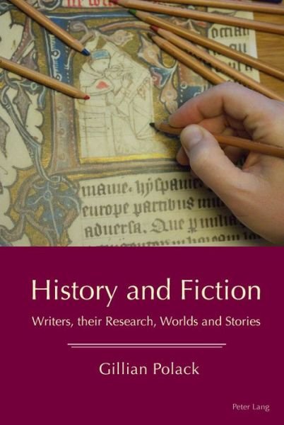 Cover for Gillian Polack · History and Fiction: Writers, their Research, Worlds and Stories (Paperback Book) [New edition] (2016)