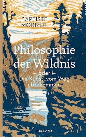 Cover for Baptiste Morizot · Philosophie der Wildnis oder Die Kunst, vom Weg abzukommen (Reclam Taschenbuch) (Bog) (2022)