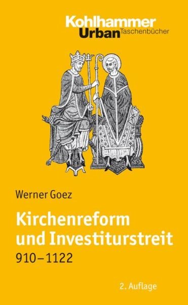 Cover for Werner Goez · Kirchenreform Und Investiturstreit 910-1122: Bearbeitet Von Elke Goez (Urban-taschenbucher) (German Edition) (Taschenbuch) [German edition] (2008)