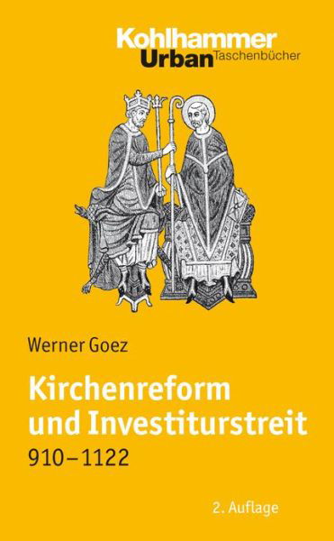 Cover for Werner Goez · Kirchenreform Und Investiturstreit 910-1122: Bearbeitet Von Elke Goez (Urban-taschenbucher) (German Edition) (Paperback Book) [German edition] (2008)