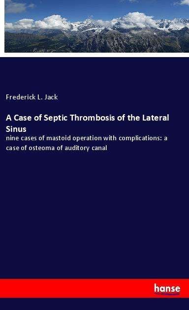 A Case of Septic Thrombosis of the - Jack - Boeken -  - 9783337883812 - 