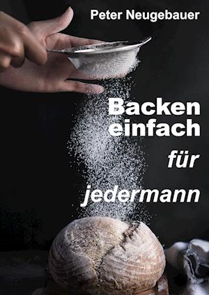 Cover for Peter Neugebauer · Backen einfach für jedermann (Book) (2023)