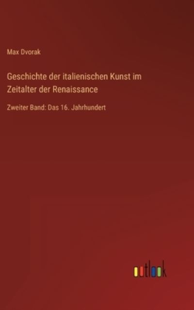 Cover for Max Dvorak · Geschichte der italienischen Kunst im Zeitalter der Renaissance (Hardcover Book) (2022)