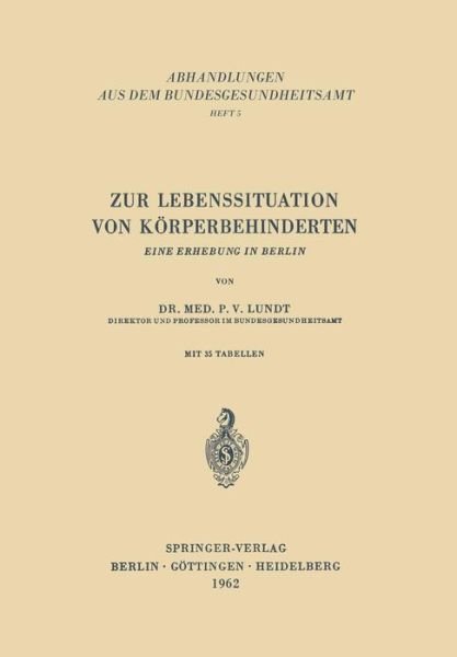 Cover for P V Lundt · Zur Lebenssituation Von Koerperbehinderten: Eine Erhebung in Berlin - Abhandlungen Aus Dem Bundesgesundheitsamt (Paperback Book) [German edition] (1962)