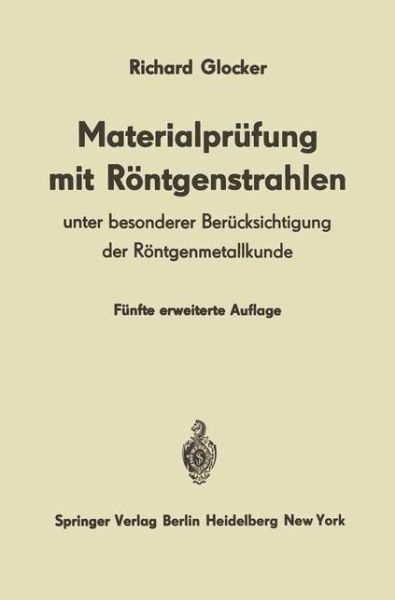 Cover for Richard Glocker · Materialprufung Mit Rontgenstrahlen (Paperback Book) [Softcover Reprint of the Original 5th Ed. 1971 edition] (1985)