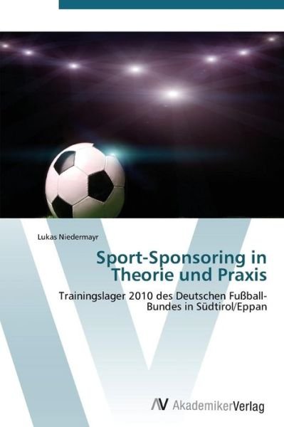 Cover for Lukas Niedermayr · Sport-sponsoring in Theorie Und Praxis (Taschenbuch) [German edition] (2011)