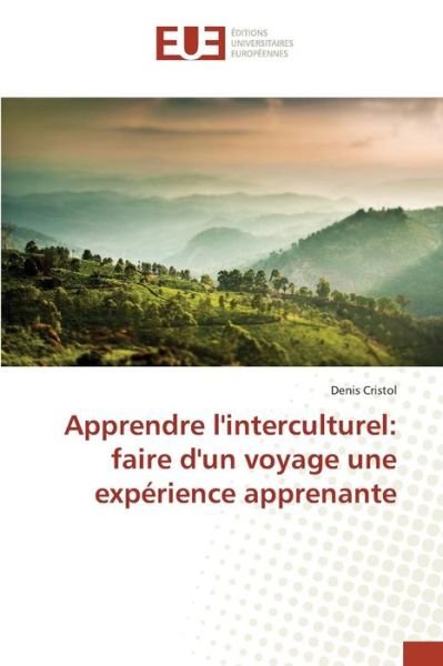 Cover for Cristol Denis · Apprendre L'interculturel: Faire D'un Voyage Une Experience Apprenante (Pocketbok) (2018)