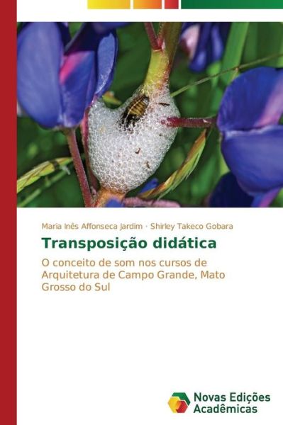 Cover for Shirley Takeco Gobara · Transposição Didática: O Conceito De Som Nos Cursos De Arquitetura De Campo Grande, Mato Grosso Do Sul (Paperback Book) [Portuguese edition] (2014)