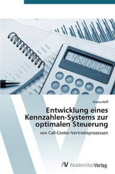 Cover for Hoff Rilana · Entwicklung Eines Kennzahlen-systems Zur Optimalen Steuerung (Pocketbok) (2015)