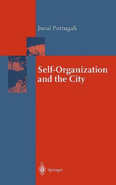 Cover for Juval Portugali · Self-Organization and the City - Springer Series in Synergetics (Paperback Book) [Softcover reprint of hardcover 1st ed. 2000 edition] (2010)
