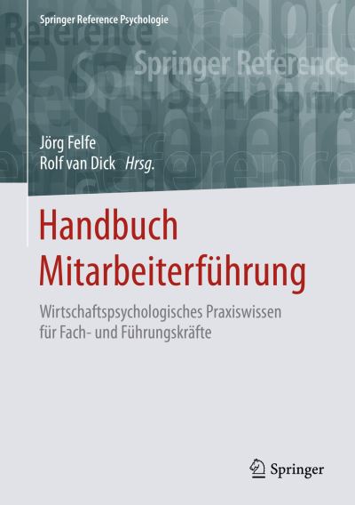 Handbuch Mitarbeiterführung : Wirtschaftspsychologisches Praxiswissen für Fach- und Führungskräfte - Jörg Felfe - Books - Springer - 9783642550812 - May 28, 2016