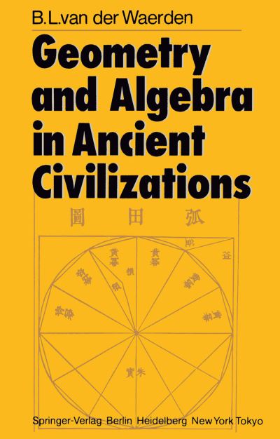 Cover for Bartel L. van der Waerden · Geometry and Algebra in Ancient Civilizations (Paperback Book) [Softcover reprint of the original 1st ed. 1983 edition] (2011)