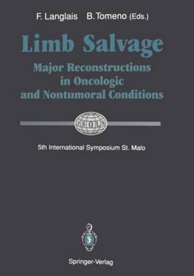 Cover for F Langlais · Limb Salvage: Major Reconstructions in Oncologic and Nontumoral Conditions 5th International Symposium, St. Malo ISOLS-GETO (Paperback Book) [Softcover reprint of the original 1st ed. 1991 edition] (2011)