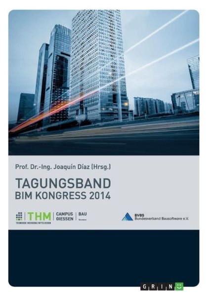 Bim Kongress 2014. Tagungsband - Joaquin Diaz - Bøger - GRIN Verlag GmbH - 9783656858812 - 12. december 2014