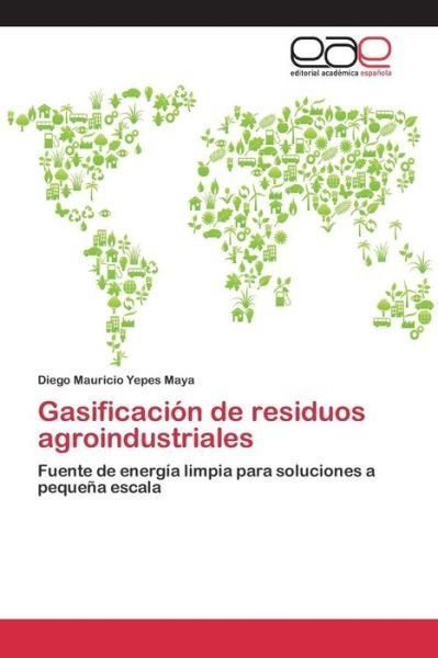 Cover for Yepes Maya Diego Mauricio · Gasificacion De Residuos Agroindustriales (Paperback Bog) (2015)