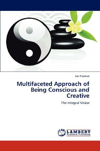 Cover for Har Prashad · Multifaceted Approach of Being Conscious and Creative: the Integral Vision (Pocketbok) (2012)