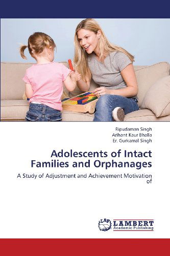 Cover for Er. Gurkamal Singh · Adolescents of Intact Families and Orphanages: a Study of Adjustment and Achievement Motivation of (Paperback Bog) (2013)