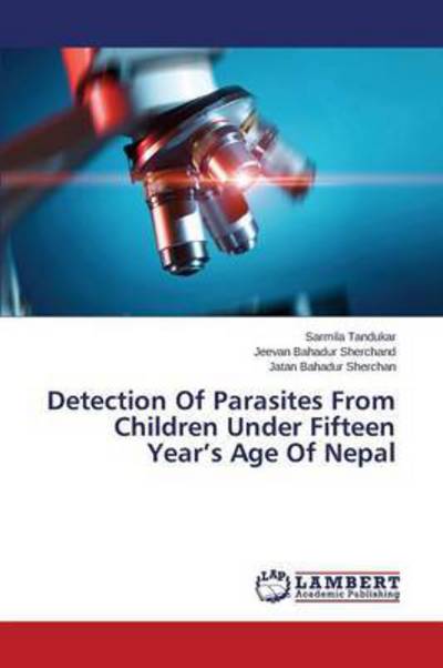 Cover for Jatan Bahadur Sherchan · Detection of Parasites from Children Under Fifteen Year's Age of Nepal (Paperback Book) (2014)