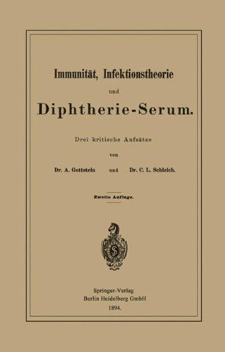 Cover for Adolf Gottstein · Immunitat, Infektionstheorie Und Diphtherie-Serum: Drei Kritische Aufsatze (Paperback Book) [2nd 2. Aufl. 1894 edition] (1901)