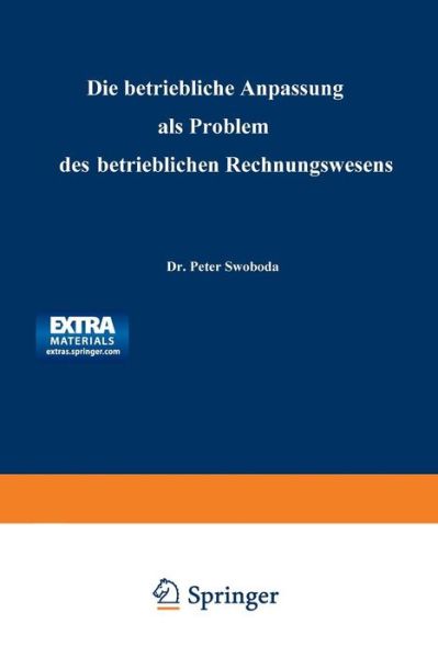 Cover for Peter Swoboda · Die Betriebliche Anpassung ALS Problem Des Betrieblichen Rechnungswesens (Paperback Book) [1964 edition] (1965)