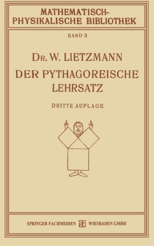 Cover for W Lietzmann · Der Pythagoreische Lehrsatz: Mit Einem Ausblick Auf Das Fermatsche Problem - Mathematisch-Physikalische Bibliothek (Paperback Book) [3rd 3. Aufl. 1926 edition] (1926)