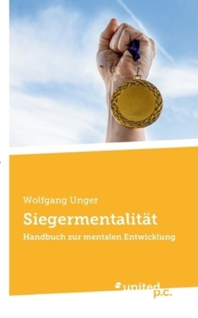 Cover for Wolfgang Unger · Siegermentalitat (Taschenbuch) (2021)