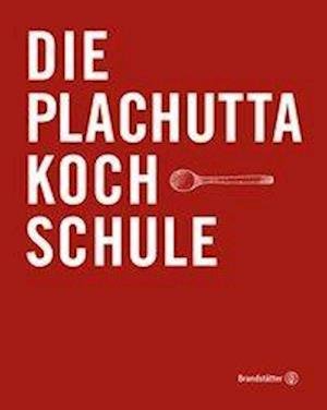 Cover for Plachutta · Die Plachutta Kochschule (Buch)