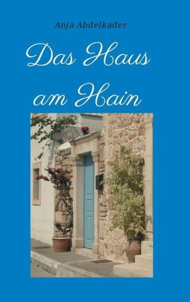 Cover for Anja Abdelkader · Das Haus am Hain (Hardcover Book) (2021)