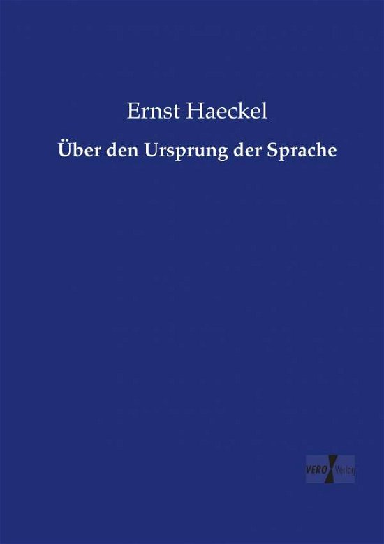 Über den Ursprung der Sprache - Haeckel - Books -  - 9783737207812 - November 11, 2019