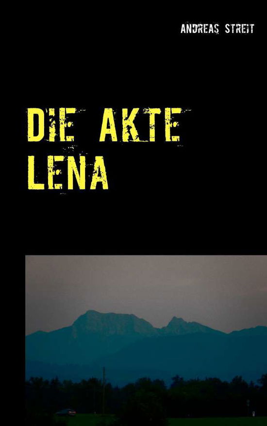 Cover for Andreas Streit · Die Akte Lena (Paperback Book) (2015)