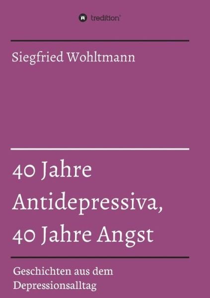 Cover for Wohltmann · 40 Jahre Antidepressiva, 40 J (Book) (2018)